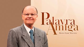 Palavra Amiga especial com o Bispo Macedo | 19/09/2025