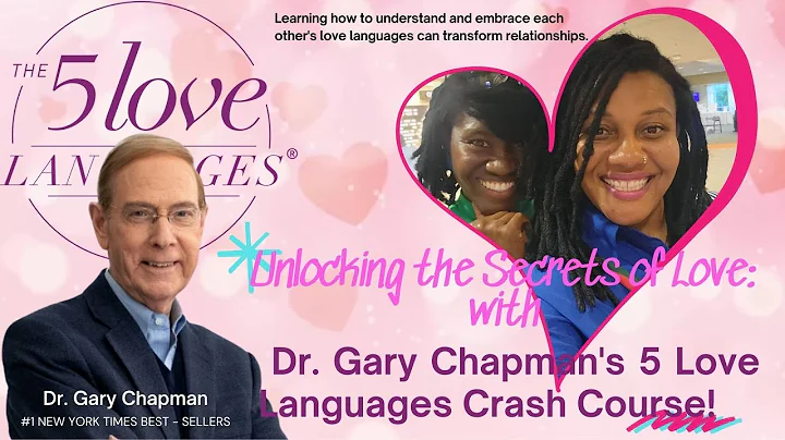 Unlocking the Secrets of Love with Dr. Gary Chapman's 5 Love Languages Crash Course!