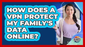 How Does A VPN Protect My Family