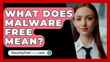 What Does Malware Free Mean? - SecurityFirstCorp.com