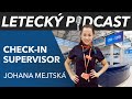 Neuvěřitelné historky z letiště - Check-in supervisor Johana Mejtská - [LETECKÝ PODCAST]™