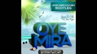 Yana En Fly Ft  Joan Reyes - Oye Mira  Jose Zarpi & Dj Nev Bootleg