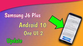 Samsung Galaxy J6 Plus Android 10 And OneUI 2.0 Update | Release Date | Good News ??