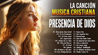 MIX MÚSICA CRISTIANA CANTOS DE ADORACIÓN - BUSCANDO LA PRESENCIA DE DIOS EN ADORACIÓN - MIX HIMNOS