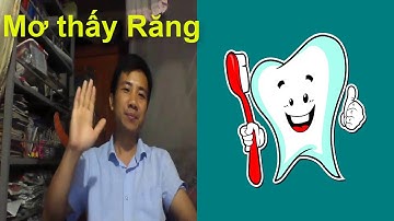 Giải mã giấc Mơ thấy răng | Nằm Mơ Thấy Răng Là Điềm Báo Gì Nên Mừng Hay Lo