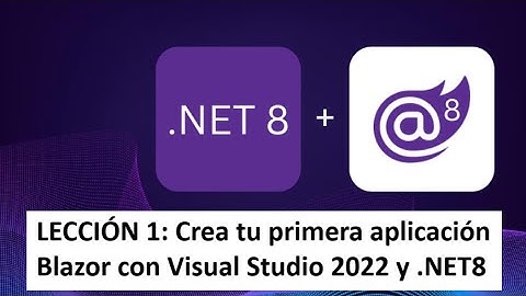 Aprende Blazor -  Lección 1 - Crea tu primera aplicación Blazor con Visual Studio 2022