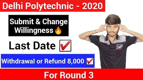 Delhi Polytechnic 2020; Round 3 Last Date For  Submit & Change Willingness, Withdrawal or Refund Fee