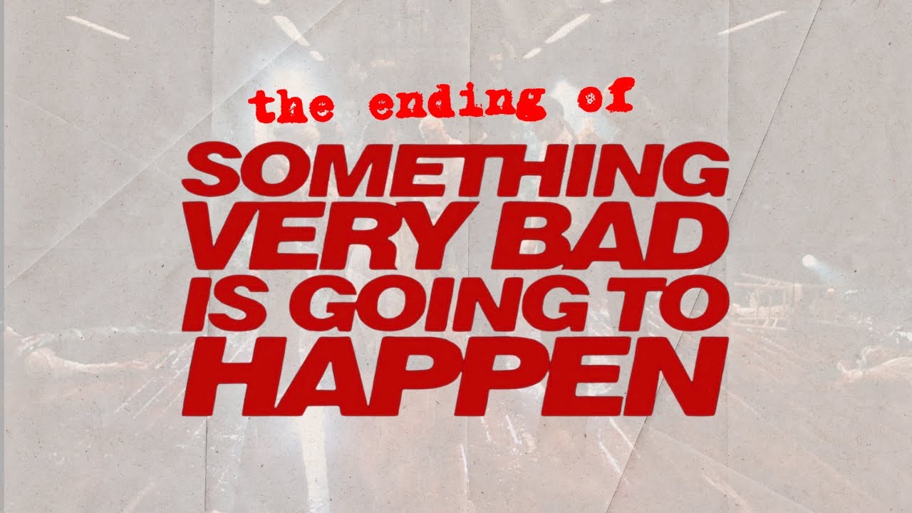 ending explained: something very bad is going to happen - YouTube