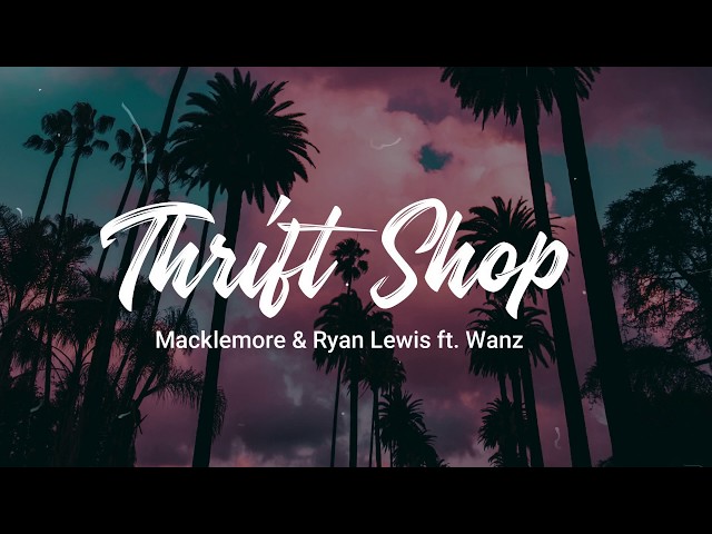 Thrift Shop - Macklemore & Ryan Lewis ft Wanz (Lyrics) class=