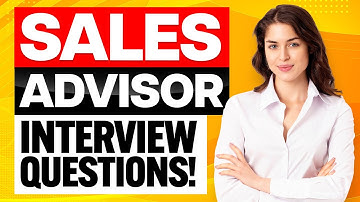 SALES ADVISOR INTERVIEW QUESTIONS & ANSWERS! (How to PREPARE for a SALES ADVISOR Job Interview!)