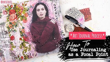 HOW TO USE JOURNALING AS A FOCAL POINT // Art Journal Process // "This Season"