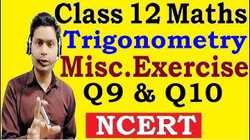 12th Class Maths (NCERT)| Chapter 2 Inverse Trigonometry| Miscellaneous Exercise| Q9 & Q10 Sol