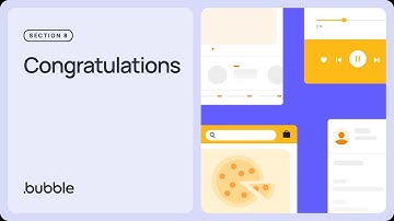 Congratulations: Getting started with Bubble (Lesson 8.10)