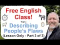 Part 3 Let S Learn English Topic Describing People S Flaws Lesson Only 