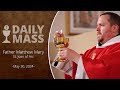 Catholic Daily Mass - Daily TV Mass - May 30, 2024