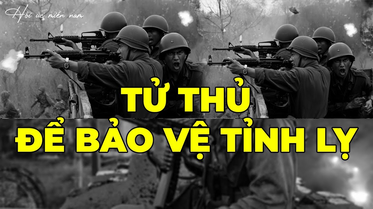 Tử Thủ Để Bảo Vệ Tỉnh Lỵ | Hồi Ký Miền Nam