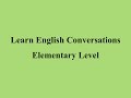 Learn English Conversations - Elementary Level