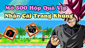 Ngọc Rồng Sao | Mở 500 Hộp Quà Vip Nhận Toàn Cải Trang Chỉ Số Khủng Vĩnh Viễn Cực Ngon - Dekai Boy