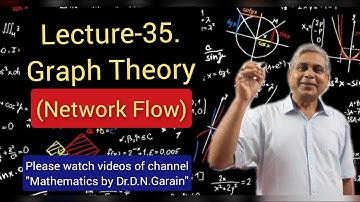 Graph Theory, Lec.- 35(Network Flow), by Dr.D.N.Garain