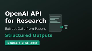 OpenAI API for Research: Extract Data from Papers with Structured Outputs [Scalable & Reliable]