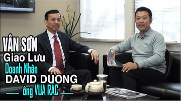 VAN SON 😊 Giao Lưu David Duong Doanh Nhân ông Vua Rác