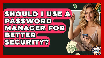 Should I Use A Password Manager For Better Security? - Teenager Guide to Life