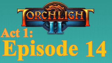 Torchlight II, Act, 1: Episode 14: Come here, King Pogg...