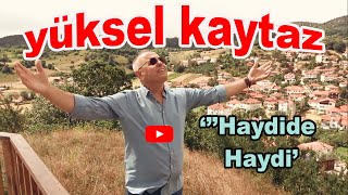 Yüksel Kaytaz Haydide Haydi