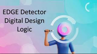 Edge Detection in Digital Logic | Positive, Negative & Both Edge Detectors