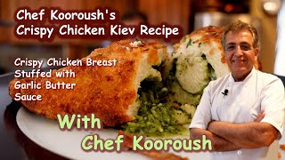 Chef Kooroush's Crispy Chicken Kiev Recipe How to Make Chicken Kiev