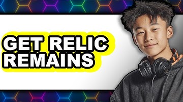 How to Get Relic Remains in 2025 - Full Guide