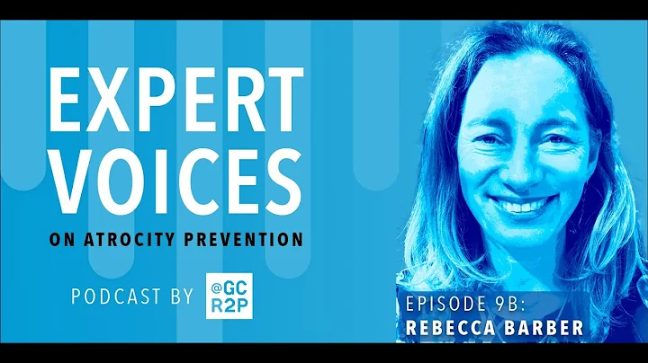 Expert Voices on Atrocity Prevention Episode 9B: R...