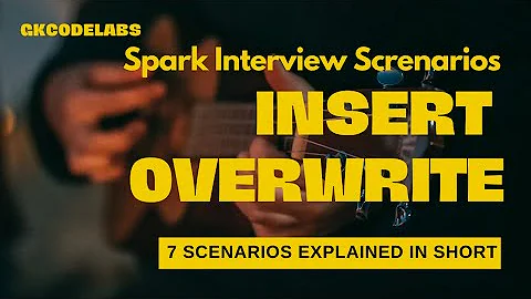 Insert-Overwrite in Spark | 7 Important Scenarios Explained