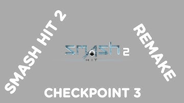 SMASH HIT 2 REMAKE - CHECKPOINT 3