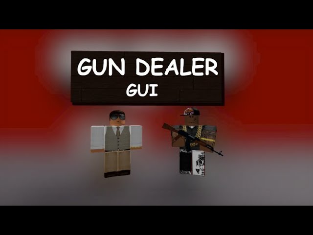 Gun Dealer Gui Roblox Youtube - gun giver roblox exploit script