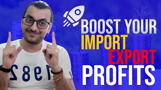 How to Get More Money From Your Import Export Business!