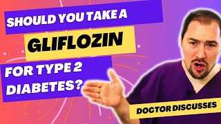 Should You Take A Gliflozin Sglt2 Inhibitor To Help Control Type 2 Diabetes? Doctor Discusses.