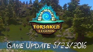 Forsaken Legends - Game Update 5-23-2016 - Multiplayer Open World Procedural Sandbox Game