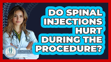 Do Spinal Injections Hurt During The Procedure? - Orthopedic Support Network