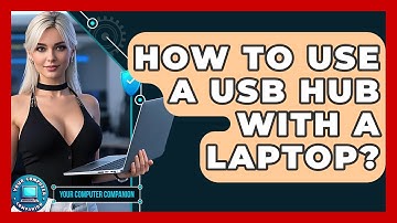 How To Use A USB Hub With A Laptop? - Your Computer Companion