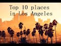 Top 10 places in Los Angeles
