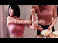 Healthy Habits that Change My Life | for mind & body