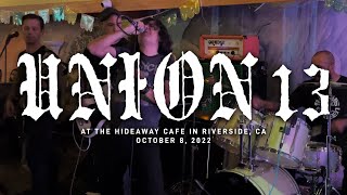 Union 13 @ The Hideaway Cafe in Riverside, CA 10-8-2022 [FULL SET]