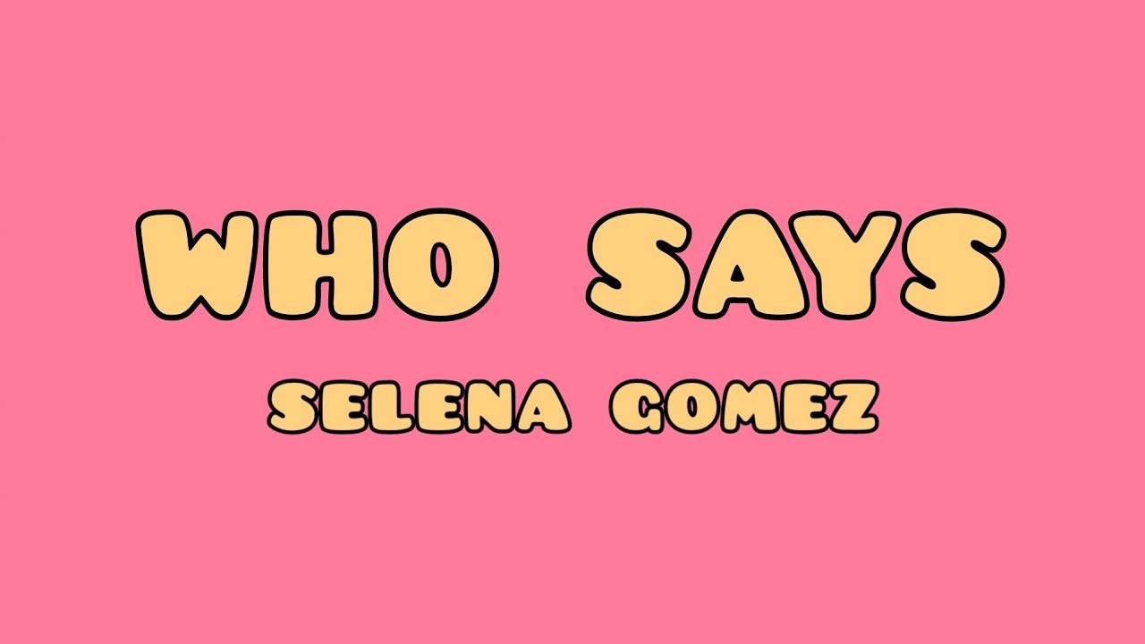 selena gomez the scene who says