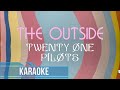 Twenty One Pilots - The Outside (Karaoke)