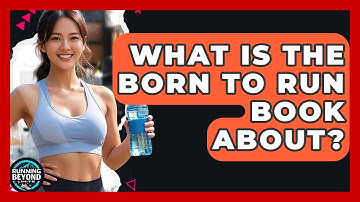 What Is The Born To Run Book About? - Running Beyond Limits