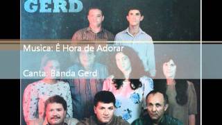 Miniatura del video "Banda Gerd - 1989 - É Hora de Adorar - 1989.wmv"