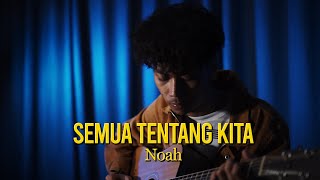 Noah - Semua Tentang Kita | Cover by Habibie