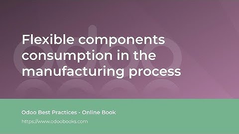 Flexible components consumption in the manufacturing process | Odoo Manufacturing