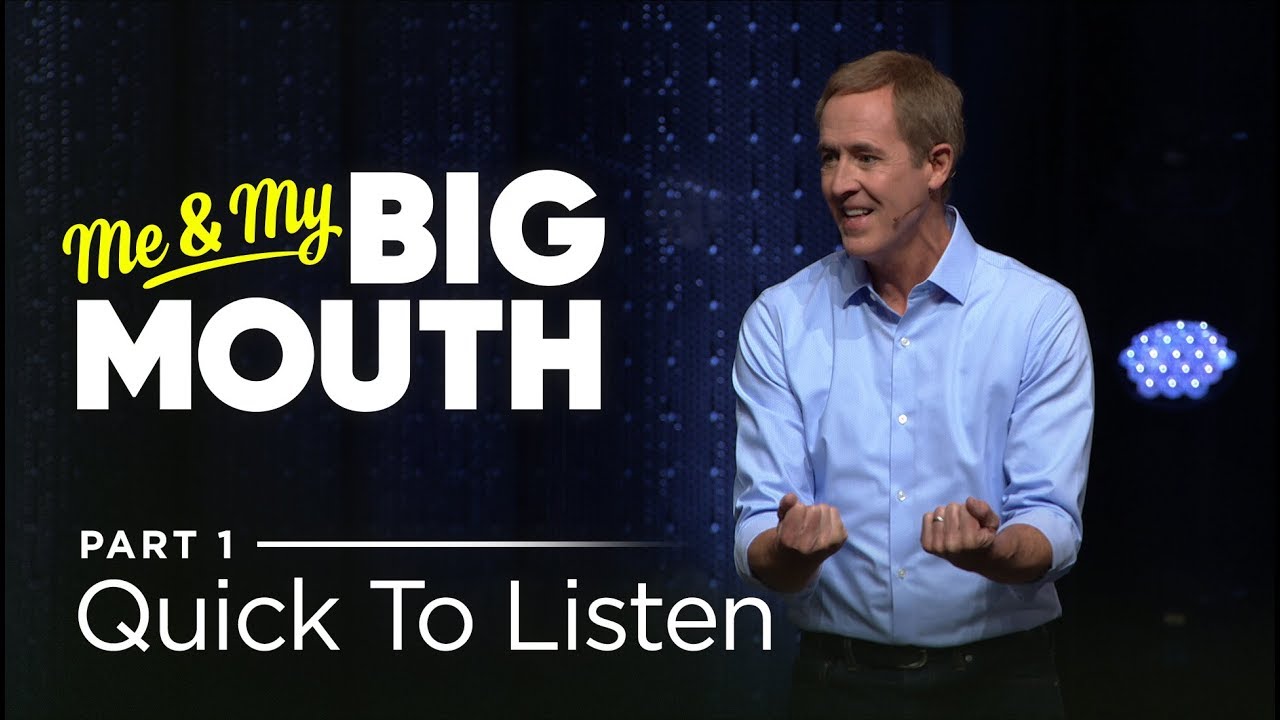 Me & My Big Mouth, Part 1: Quick to Listen // Andy Stanley